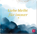 Liebe bleibt für immer - Geschenkbuch - 48 Seiten