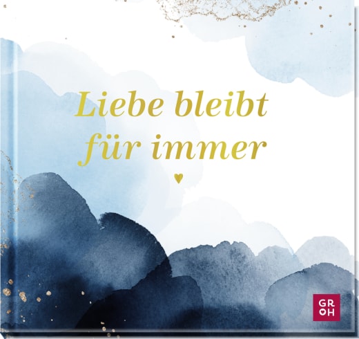 Liebe bleibt für immer - Geschenkbuch - 48 Seiten