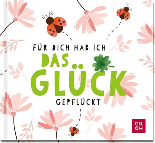 Buch: Für dich hab ich das Glück gepflückt