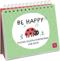 Buch: Be happy - Kleine Glücklichmacher für dich