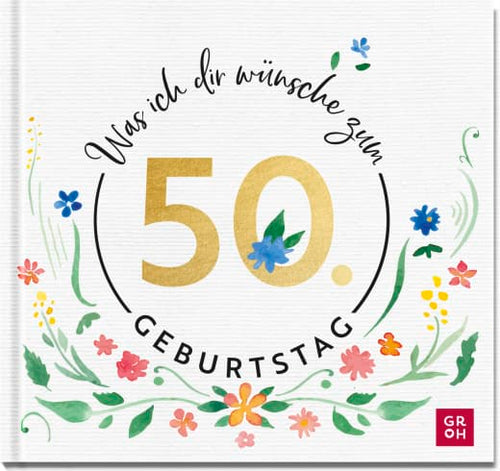 Was ich dir wünsche zum 50. Geburtstag - Geschenkbuch - 48 Seiten