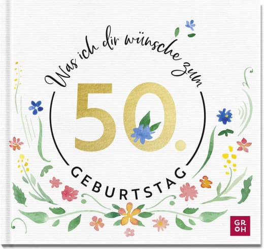 Was ich dir wünsche zum 50. Geburtstag - Geschenkbuch - 48 Seiten