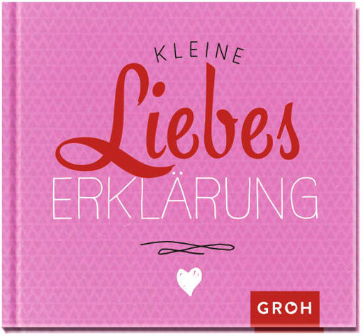 Kleine Liebeserklärung - Geschenkbuch - 48 Seiten
