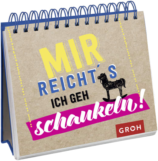 Mir reicht's. Ich geh schaukeln. - Spiralaufsteller - 144 Seiten