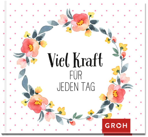 Viel Kraft für jeden Tag - Geschenkbuch - 48 Seiten
