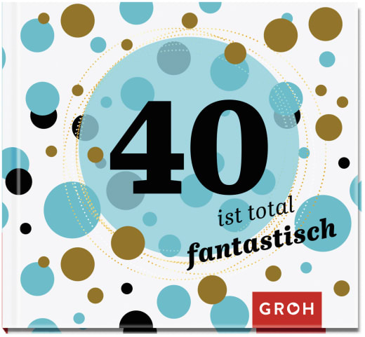 40 ist total fantastisch - Geschenkbuch - 48 Seiten