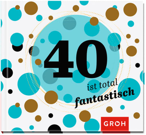 40 ist total fantastisch - Geschenkbuch - 48 Seiten