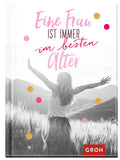 Eine Frau ist immer im besten Alter - Geschenkbuch - 96 Seiten