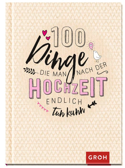 100 Dinge, die man nach der Hochzeit endlich tun kann - Geschenkbuch - 96 Seiten