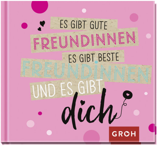 Es gibt gute Freundinnen, es gibt beste Freundinnen und es gibt dich - Geschenkbuch - 48 Seiten