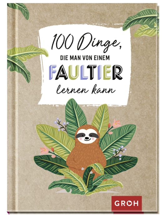 100 Dinge, die man von einem Faultier lernen kann - Geschenkbuch - 96 Seiten
