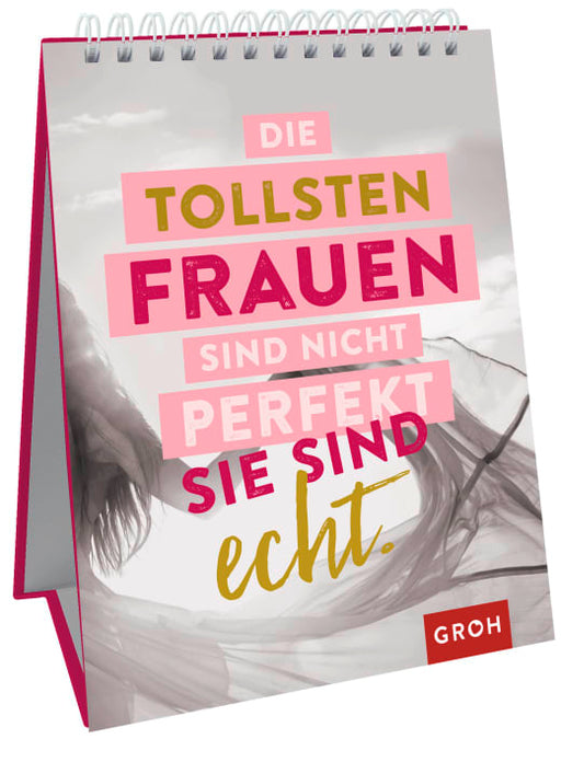 Die tollsten Frauen sind nicht perfekt - sie sind echt. - Spiralaufsteller - 48 Seiten