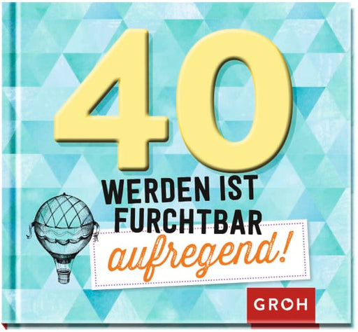 40 werden ist furchtbar aufregend! - Geschenkbuch - 48 Seiten