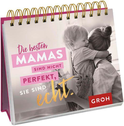 Die besten Mamas sind nicht perfekt, sie sind echt. - Spiralaufsteller - 52 Seiten