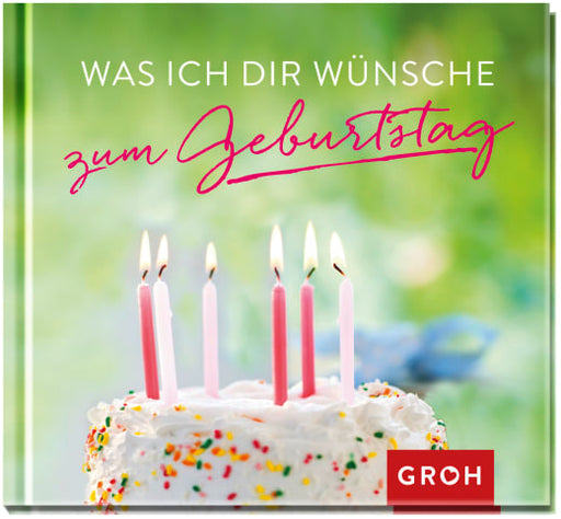 Was ich dir wünsche zum Geburtstag - Geschenkbuch - 48 Seiten