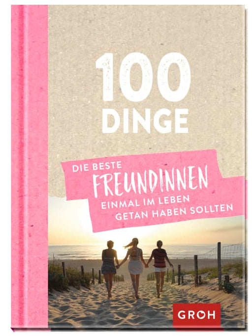 100 Dinge, die beste Freundinnen einmal im Leben getan haben sollten - Geschenkbuch - 96 Seiten