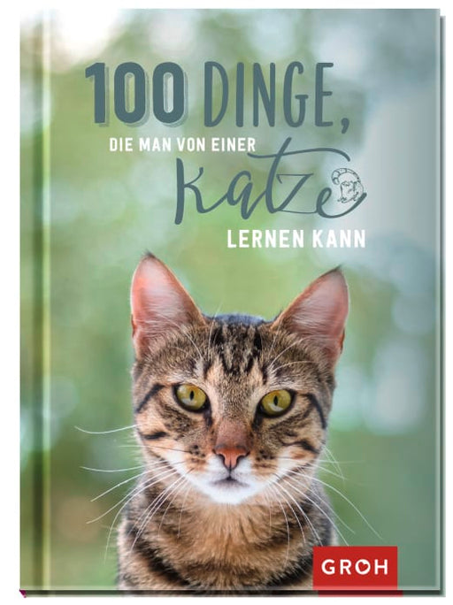 100 Dinge, die man von einer Katze lernen kann - Geschenkbuch - 96 Seiten