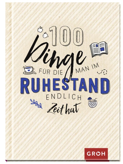 100 Dinge, für die man im Ruhestand endlich Zeit hat - Geschenkbuch - 96 Seiten