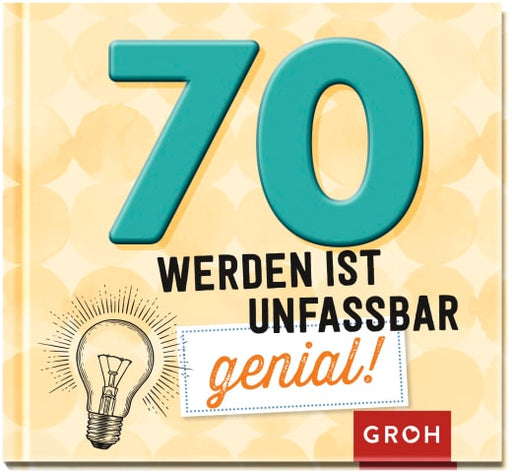 70 werden ist unfassbar genial! - Geschenkbuch - 48 Seiten
