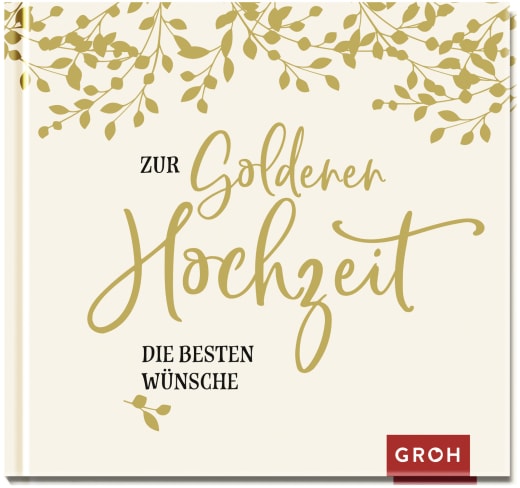 Zur Goldenen Hochzeit die besten Wünsche - Geschenkbuch - 48 Seiten