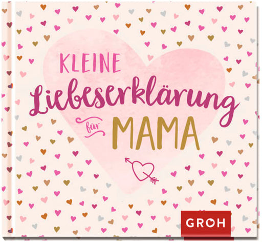 Kleine Liebeserklärung - für Mama - Geschenkbuch - 48 Seiten