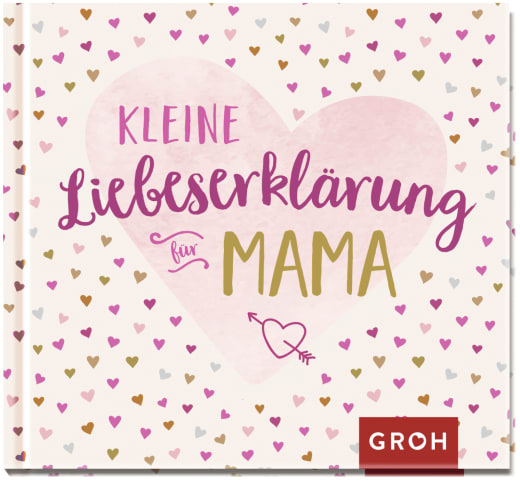 Kleine Liebeserklärung - für Mama - Geschenkbuch - 48 Seiten