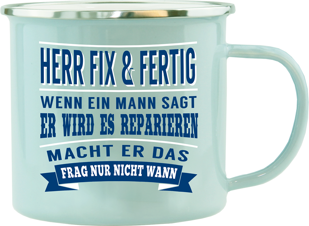 Emaille Becher / Tasse Herr Fix & Fertig "Wenn ein Mann sagt, er wird es reparieren, macht er das" - Ossiladen I Ostprodukte Versand