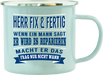 Emaille Becher / Tasse Herr Fix & Fertig "Wenn ein Mann sagt, er wird es reparieren, macht er das" - Ossiladen I Ostprodukte Versand