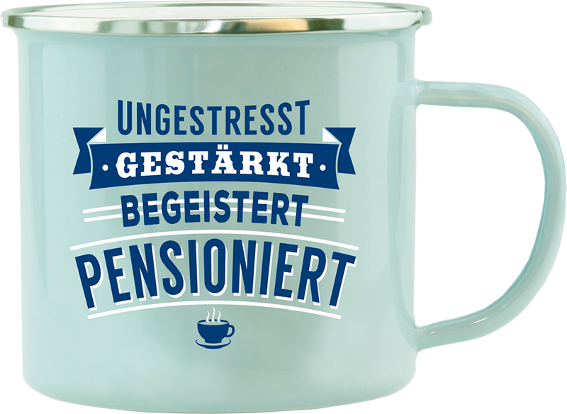 Emaille Becher / Tasse Im Ruhestand "Ungestresst Gestärkt Begeistert Pensioniert" - Ossiladen I Ostprodukte Versand