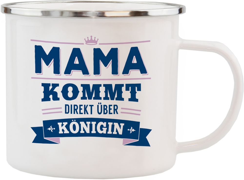Emaille Becher / Tasse "Mama kommt direkt über Königin" - Ossiladen I Ostprodukte Versand