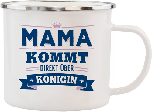 Emaille Becher / Tasse "Mama kommt direkt über Königin" - Ossiladen I Ostprodukte Versand