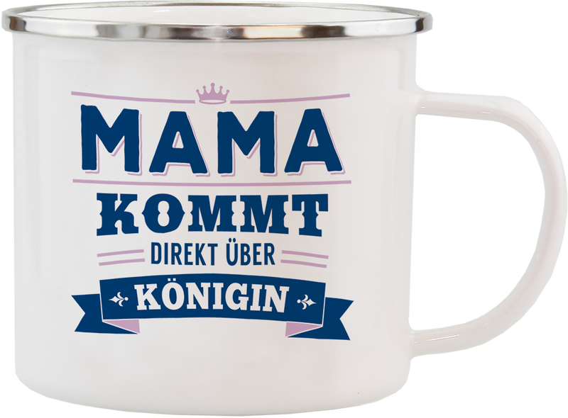 Emaille Becher / Tasse "Mama kommt direkt über Königin" - Ossiladen I Ostprodukte Versand