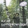 Auf, auf zum fröhlichen jagen