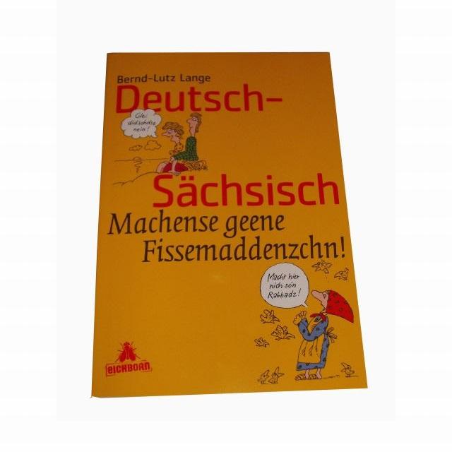 Deutsch-Sächsisch Machense geene Fissemaddenzchn!