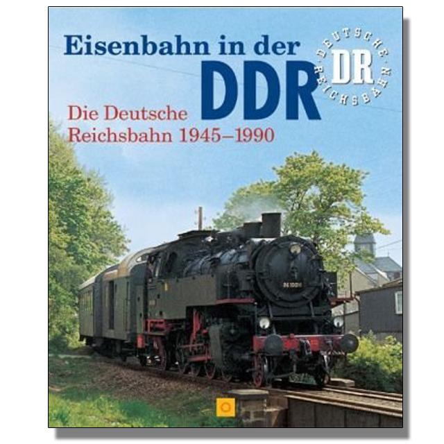 Eisenbahn in der DDR - Die Deutsche Reichsbahn 1945-1990