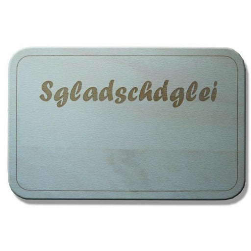 "Frühstücksbrett "Sgladschdglei"
