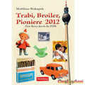 Trabi, Broiler, Pioniere 2013 (Kalender)