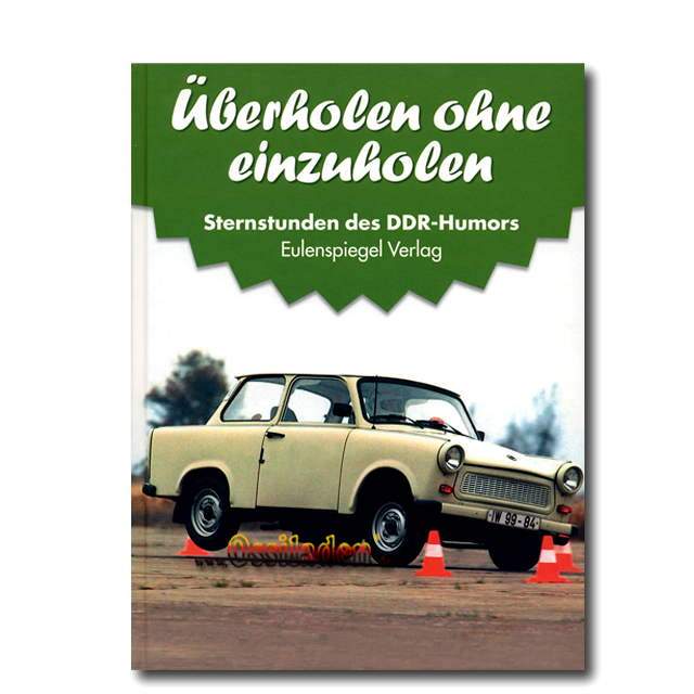 Überholen ohne einzuholen - Sternstunden des DDR-Humors