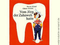 Vom Jörg, der Zahnweh hatte - Kinderbuchverlag - Ossiladen I Ostprodukte Versand