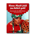Wenn Mutti früh zur Arbeit geht - Sternstunden des DDR-Humors