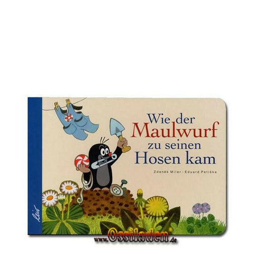 Wie der Maulwurf zu seinen Hosen kam